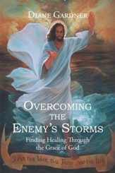 Overcoming the Enemy's Storms: Finding Healing Through the Grace of God - eBook