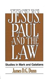 Jesus, Paul and the Law: Studies in Mark and Galatians