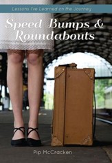 Speed bumps and Roundabouts: Lessons Ive Learned on the Journey - eBook