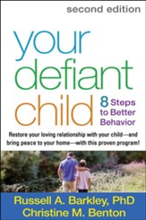 Your Defiant Child: 8 Steps to Better Behavior