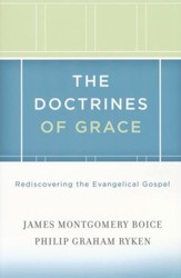 The Doctrines of Grace: Rediscovering the Evangelical Gospel