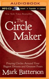 The Circle Maker: Praying Circles Around Your Biggest Dreams and Greatest Fears - unabridged audiobook on CD
