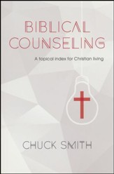 Biblical Counseling: A topical index for Christian Living