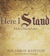 Here I Stand: A Life of Martin Luther - unabridged audio book on CD