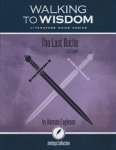 Walking to Wisdom Literature Guide:  The Last Battle Student Edition