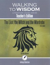 Walking to Wisdom Literature Guide:  The Lion, the Witch and the Wardrobe Teacher's Edition