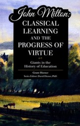 John Milton: Classical Learning and the Progress of  Virtue