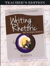 Writing & Rhetoric Book 5: Refutation & Confirmation Teacher's Edition