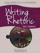 Writing & Rhetoric Book 6: Commonplace Student Edition