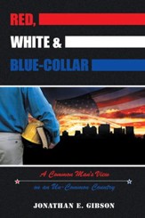 Red, White & Blue-Collar: A Common Man's View on an Un-Common Country - eBook