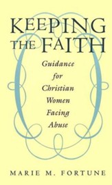 Keeping the Faith: Guidance for Christian Woman Facing Abuse