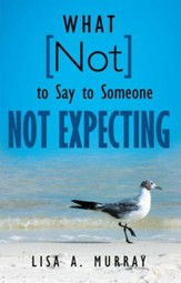 What Not to Say to Someone Not Expecting - eBook