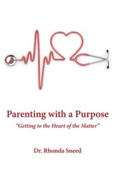 Parenting with a Purpose: Getting to the Heart of the Matter - eBook