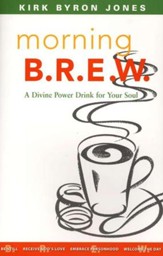 Morning B.R.E.W. : A Divine Power Drink for Your Soul