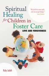 Spiritual Healing for Children in Foster Care: Love and Forgiveness - eBook