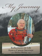 My Journey: Reflections on Life from a Cancer Survivor - eBook