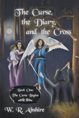 The Curse, the Diary and the Cross: Book One: The Curse Begins - eBook