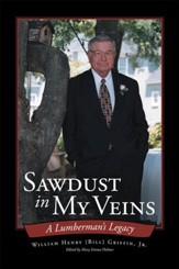 Sawdust In My Veins: A Lumberman's Legacy - eBook