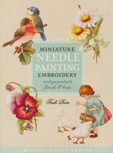 Miniature Needle Painting Embroidery: Vintage Portraits, Florals & Birds