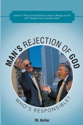 Man's Rejection of God: Who's Responsible? - eBook