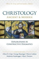 Christology, Ancient and Modern: Explorations in Constructive Theology