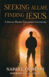 Seeking Allah, Finding Jesus: A Devout Muslim  Encounters Christianity