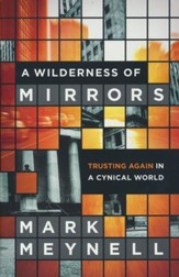 Wilderness of Mirrors: Trusting Again in a Cynical World