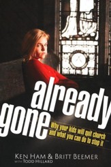 Already Gone: Why Your Kids Will  Quit Church and What You Can Do To Stop It