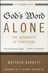 Gods Word Alone: The Authority Of Scripture