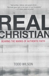 Real Christian: Bearing the Marks of Authentic Faith