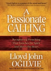 Passionate Calling, A: Recapturing Preaching That Enriches the Spirit and Moves the Heart - eBook