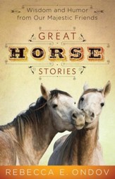 Great Horse Stories: Wisdom and Humor from Our Majestic Friends - eBook