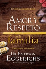 Amor y respeto en la familia: El respeto que los padres desean, el amor que los hijos necesitan - eBook