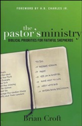 The Pastors Ministry: Biblical Priorities for Faithful Shepherds
