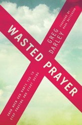 Wasted Prayer: Know When God Wants You to Stop Praying and Start Doing - eBook