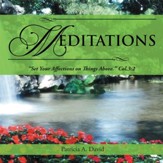 MEDITATIONS: Set Your Affections on Things Above. Col.3:2 - eBook