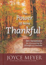 The Power of Being Thankful: 365 Devotions for   Discovering the Strength of Gratitude