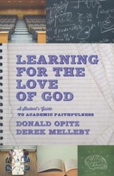 Learning for the Love of God: A Student's Guide to Academic Faithfulness - eBook