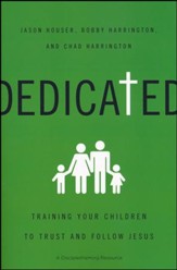 Dedicated: Training Your Children to  Trust and Follow Jesus