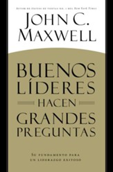 BUENOS LIDERES HACEN GRANDES PREGUNTAS: Su Fundamento para un Liderazgo Exitoso - eBook