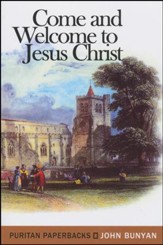 Come and Welcome to Jesus Christ (Puritan Paperbacks)