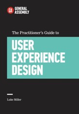 THE TOP 5 THINGS UX DESIGNERS LEARN THE HARD WAY: Top Practitioners Share Lessons Learned on the Journey from Beginner to Expert - eBook
