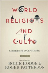 World Religions and Cults, Volume 1: Counterfeits of  Christianity