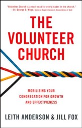 The Volunteer Church: Mobilizing Your Congregation for Growth and Effectiveness