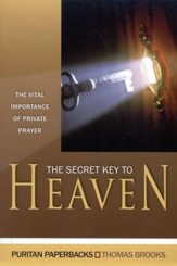 The Secret Key to Heaven: The Vital Importance of Private Prayer