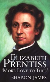 Elizabeth Prentiss: More Love to Thee