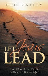 Let Jesus Lead: The Church in Unity Following the Leader - eBook