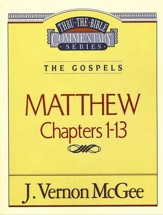 Matthew Chapters 1-13: Thru the Bible Commentary Series