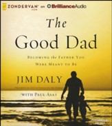 The Good Dad: Becoming the Father You Were Meant to Be - unabridged audiobook on CD