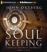 Soul Keeping: Caring for the Most Important Part of You - unabridged audiobook on CD